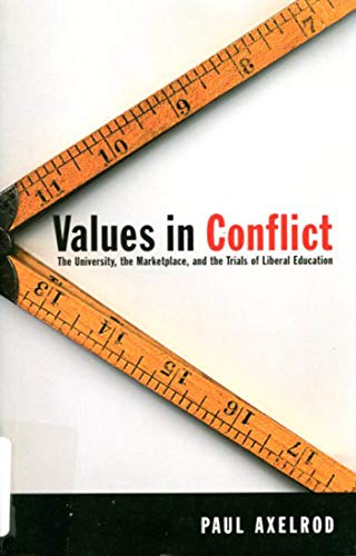 Stock image for Values in Conflict: The University, the Marketplace, and the Trials of Liberal Education for sale by Old Line Books