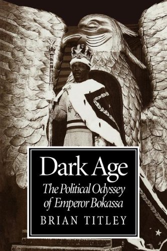 Beispielbild fr Dark Age: The Political Odyssey of Emperor Bokassa zum Verkauf von Front Cover Books