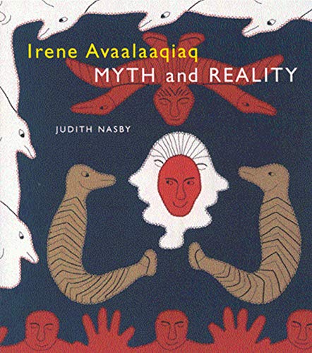 Beispielbild fr Irene Avaalaaqiaq: Myth and Reality zum Verkauf von Hourglass Books