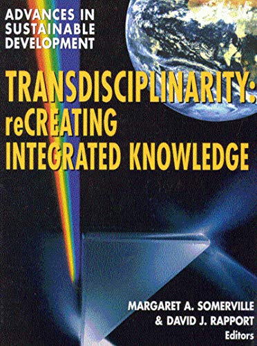 Transdisciplinarity: Creating Integrated Knowledge (9780773525450) by Margaret A. Somerville; David J. Rapport