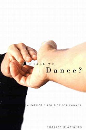 Imagen de archivo de Shall We Dance?: A Patriotic Politics for Canada a la venta por THE SAINT BOOKSTORE