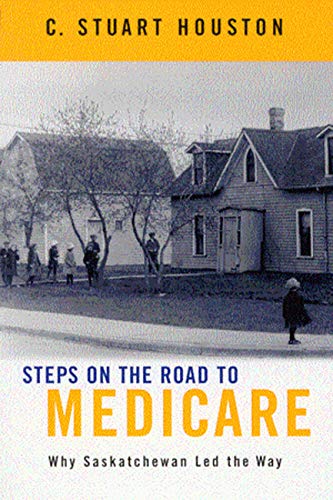 Stock image for Steps on the Road to Medicare: Why Saskatchewan Led the Way for sale by THE SAINT BOOKSTORE