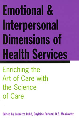 Imagen de archivo de Emotional and Interpersonal Dimensions of Health Services : Enriching the Art of Care with the Science of Care a la venta por Better World Books