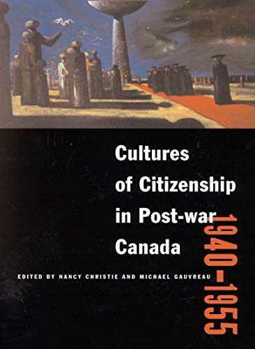 Stock image for Cultures of Citizenship in Post-war Canada, 1940 - 1955 for sale by Midtown Scholar Bookstore