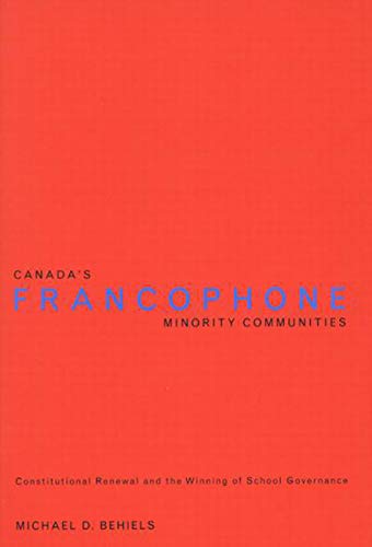 Imagen de archivo de Canada's Francophone Minority Communities: Constitutional Renewal and the Winning of School Governance a la venta por Irish Booksellers