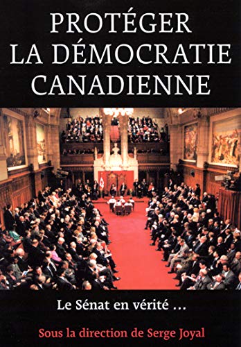 Stock image for Proteg r la d mocratie canadienne: Le Senat, en v rit   (French Edition) for sale by Midtown Scholar Bookstore