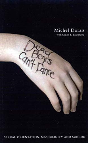 9780773526532: Dead Boys Can't Dance: Sexual Orientation, Masculinity, and Suicide
