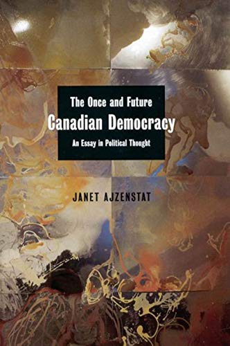 Imagen de archivo de The Once and Future Canadian Democracy: An Essay in Political Thought a la venta por Old Goat Books