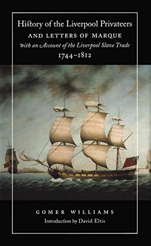 Stock image for History of the Liverpool Privateers and Letters of Marque with an Account of the Liverpool Slave Trade 1744-1812 for sale by Saucony Book Shop
