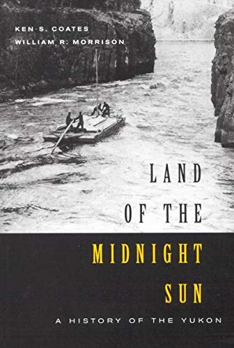 Beispielbild fr LAND OF THE MIDNIGHT SUN: A History of the Yukon zum Verkauf von ODYSSEY