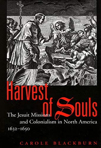 Beispielbild fr Harvest of Souls: The Jesuit Missions and Colonialism in North America, 1632-1650 (Volume 22) (McGil zum Verkauf von Save With Sam