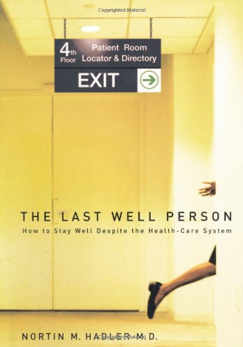 Beispielbild fr The Last Well Person: How to Stay Well Despite the Health-Care System zum Verkauf von Wonder Book