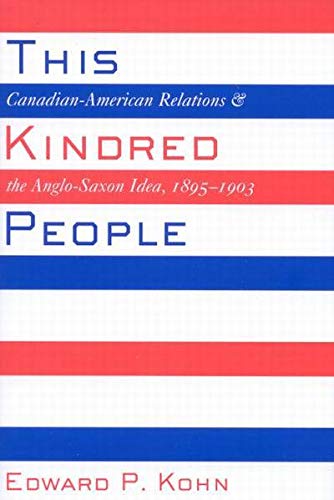 Stock image for This Kindred People: Canadian-American Relations and the Anglo-Saxon Idea, 1895-1903 for sale by Cross-Country Booksellers