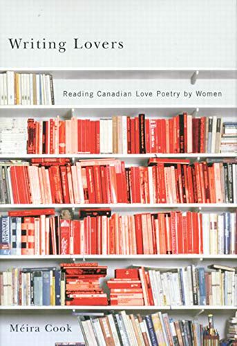 Stock image for Writing Lovers: Reading Canadian Love Poetry by Women for sale by B-Line Books