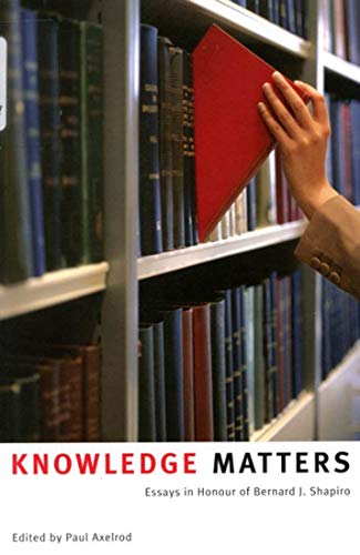 Stock image for Knowledge Matters: Essays In Honour Of Bernard J. Shapiro for sale by Montreal Books