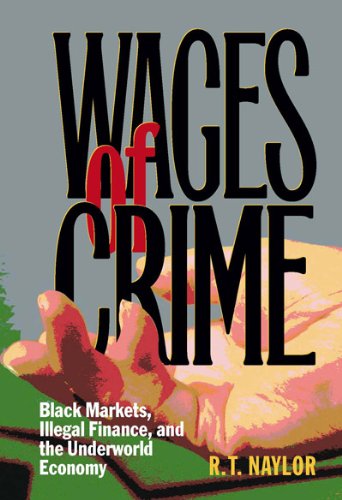 9780773528390: Wages of Crime: Black Markets, Illegal Finance, and the Underworld Economy