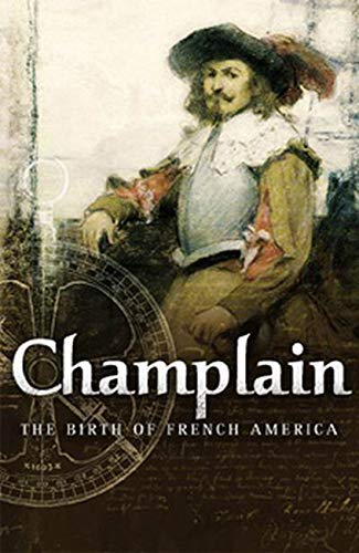 Imagen de archivo de Champlain: The Birth of French America a la venta por Midtown Scholar Bookstore