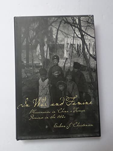 Stock image for In War and Famine: Missionaries in China's Honan Province in the 1940s for sale by Neils Books