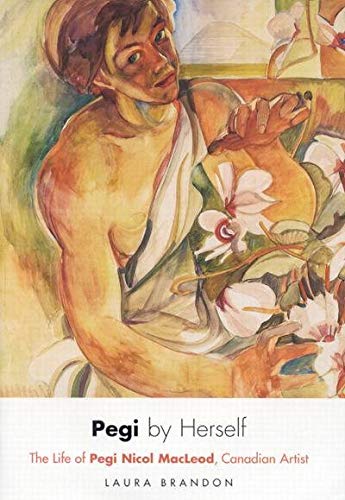 Stock image for Pegi By Herself: The Life Of Pegi Nicol Macleod, Canadian Artist for sale by Old Fox Books
