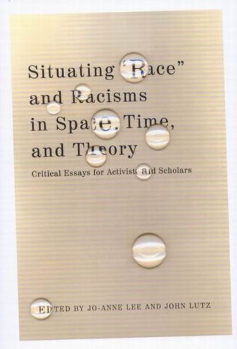 9780773528871: Situating "Race" And Racisms In Time, Space, and Theory: Critical Essays For Activists And Scholars