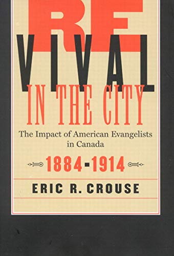 Revival in the City : The Impact of American Evangelists in Canada, 1884-1914