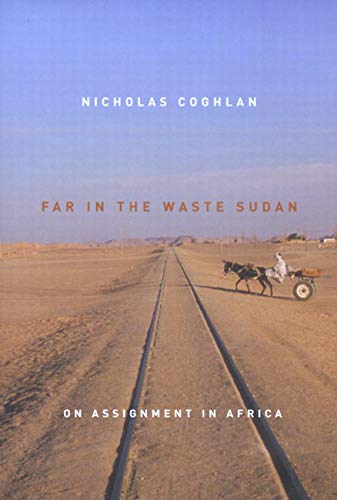 Imagen de archivo de Far in the Waste Sudan: On Assignment in Africa a la venta por ThriftBooks-Atlanta