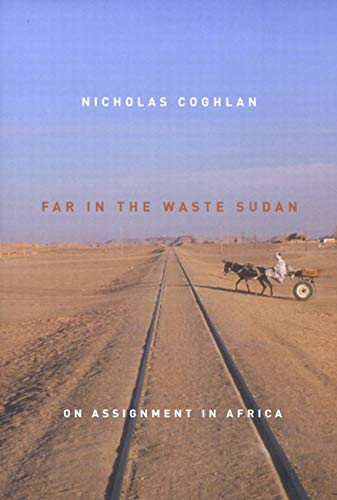 Stock image for Far in the Waste Sudan: On Assignment in Africa for sale by ThriftBooks-Atlanta