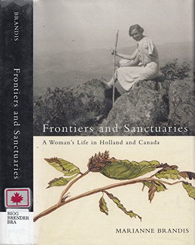 Imagen de archivo de Frontiers and Sanctuaries: A Woman's Life in Holland and Canada a la venta por ThriftBooks-Atlanta