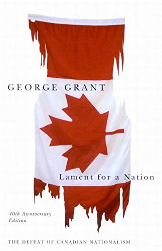 9780773530027: Lament for a Nation: The Defeat of Canadian Nationalism 40th Anniversary Edition (Carleton Library) (Carleton Library Series) (Volume 205)