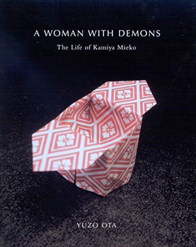 Woman with Demons: A Life of Kamiya Mieko, 1914-1979