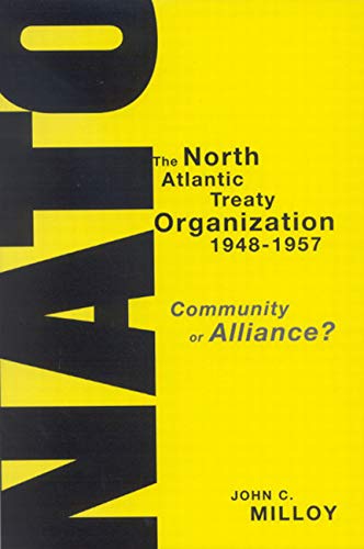 Stock image for The North Atlantic Treaty Organization, 1948-1957: Community or Alliance? for sale by Midtown Scholar Bookstore