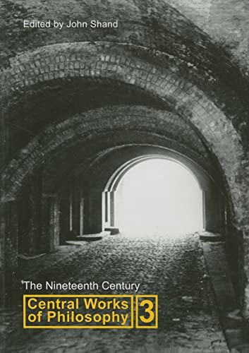 Imagen de archivo de Central Works of Philosophy: The Nineteenth Century (Central Works of Philosophy) a la venta por Books From California