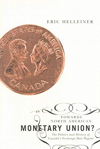 Stock image for Towards North American Monetary Union? : The Politics and History of Canada's Exchange Rate Regime for sale by Better World Books