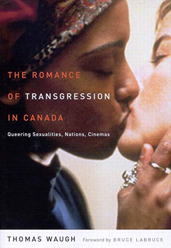 Stock image for The Romance of Transgression in Canada : Queering Sexualities, Nations, Cinemas for sale by Better World Books: West