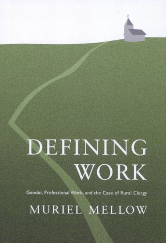 Stock image for Defining Work: Gender, Professional Work, and the Case of Rural Clergy for sale by THE SAINT BOOKSTORE