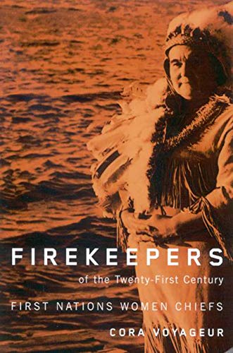 Stock image for Firekeepers of the Twenty-First Century: First Nations Women Chiefs (Volume 51) (McGill-Queen's Native and Northern Series) for sale by Midtown Scholar Bookstore