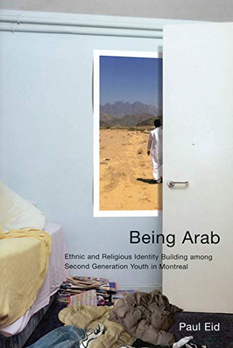 9780773532229: Being Arab: Ethnic and Religious Identity Building among Second Generation Youth in Montreal (Volume 222) (McGill-Queen’s Studies in Ethnic History)