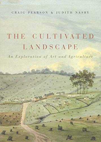 The Cultivated Landscape An Exploration of Art and Agriculture
