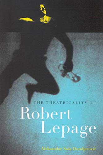 9780773532519: The Theatricality of Robert Lepage