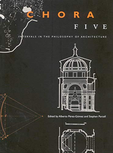 Stock image for Chora 5: Intervals in the Philosophy of Architecture (Volume 5) for sale by GF Books, Inc.
