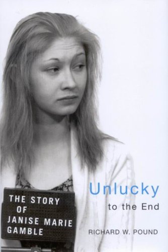 Imagen de archivo de Unlucky to the End : The Story of Janise Marie Gamble a la venta por Better World Books: West