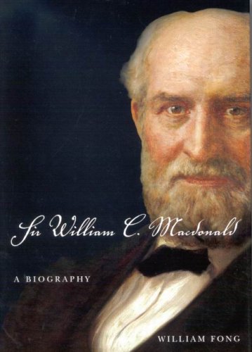 Stock image for Sir William C. Macdonald: A Biography for sale by Montreal Books