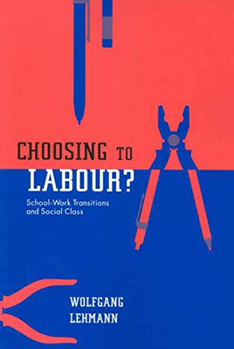 Stock image for Choosing to Labour?: School-Work Transitions and Social Class for sale by Irish Booksellers
