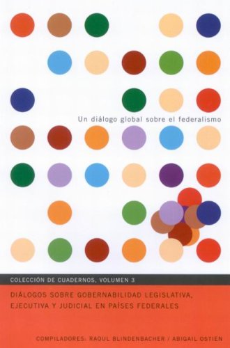 Beispielbild fr Dialogos Sobre Gobernabilidad Legislativa, Ejecutiva y Judicial en Paises Federales: Spanish v. 3 (Global Dialogue on Federalism Series): Volume 3 (Global Dialogue on Federalism Booklet Series) zum Verkauf von THE SAINT BOOKSTORE