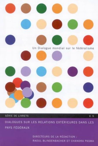 Beispielbild fr Dialogues sur les relations ext rieures dans les pays f d raux (Global Dialogue on Federalism Booklet Series) (v. 5) (French Edition) zum Verkauf von Midtown Scholar Bookstore