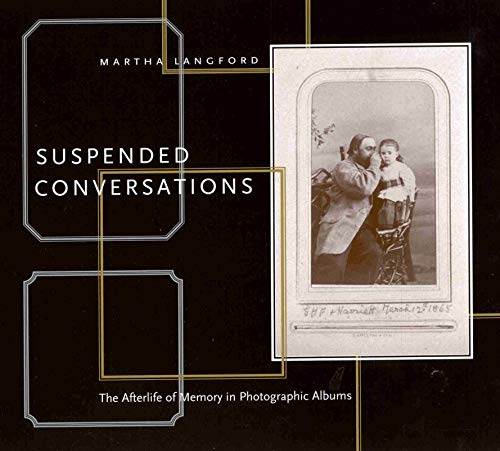 Stock image for Suspended Conversations: The Afterlife of Memory in Photographic Albums for sale by ThriftBooks-Atlanta