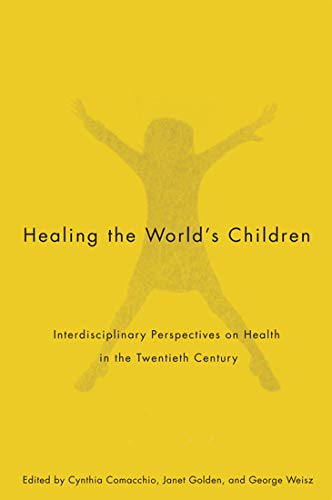 9780773534001: Healing the World's Children: Interdisciplinary Perspectives on Child Health in the Twentieth Century (Volume 33) (McGill-Queen’s/Associated Medical Servic)