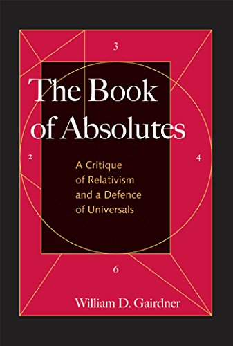 Beispielbild fr The Book of Absolutes: A Critique of Relativism and a Defence of Universals zum Verkauf von Regent College Bookstore