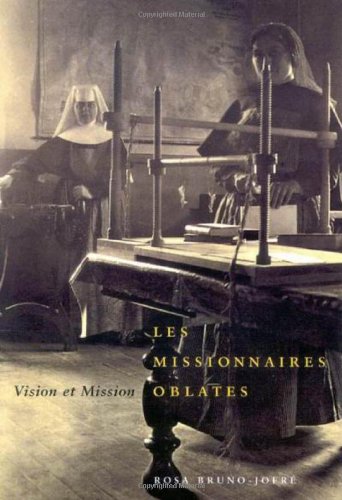 Beispielbild fr Les Missionaires Oblates: Vision et Mission (McGill-Queen's Studies in the History of Religion) zum Verkauf von Midtown Scholar Bookstore