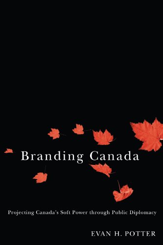 Stock image for Branding Canada: Projecting Canada's Soft Power through Public Diplomacy for sale by Midtown Scholar Bookstore